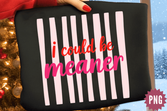 Download I Could Be Meaner Quote PNG Design - Premium Resources
