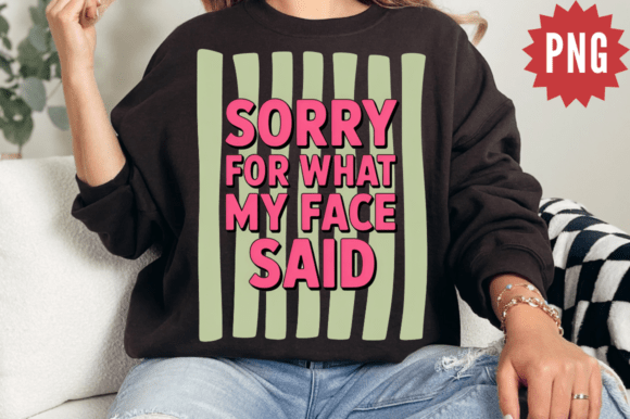 Download Sorry for What My Face Said PNG Design - Premium Resources