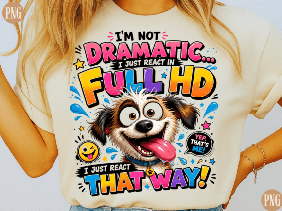 Download I’m Not Dramatic PNG | Funny Attitude Qu - Premium Resources